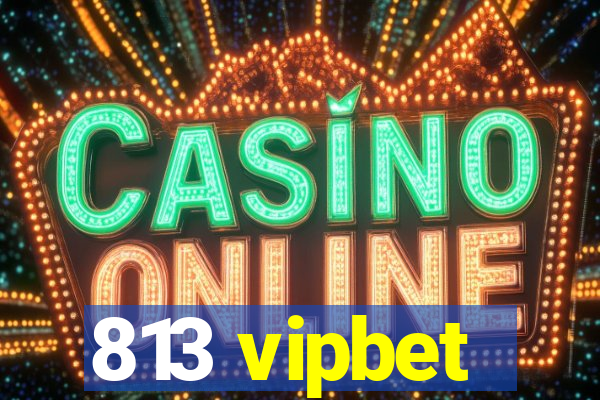 813 vipbet